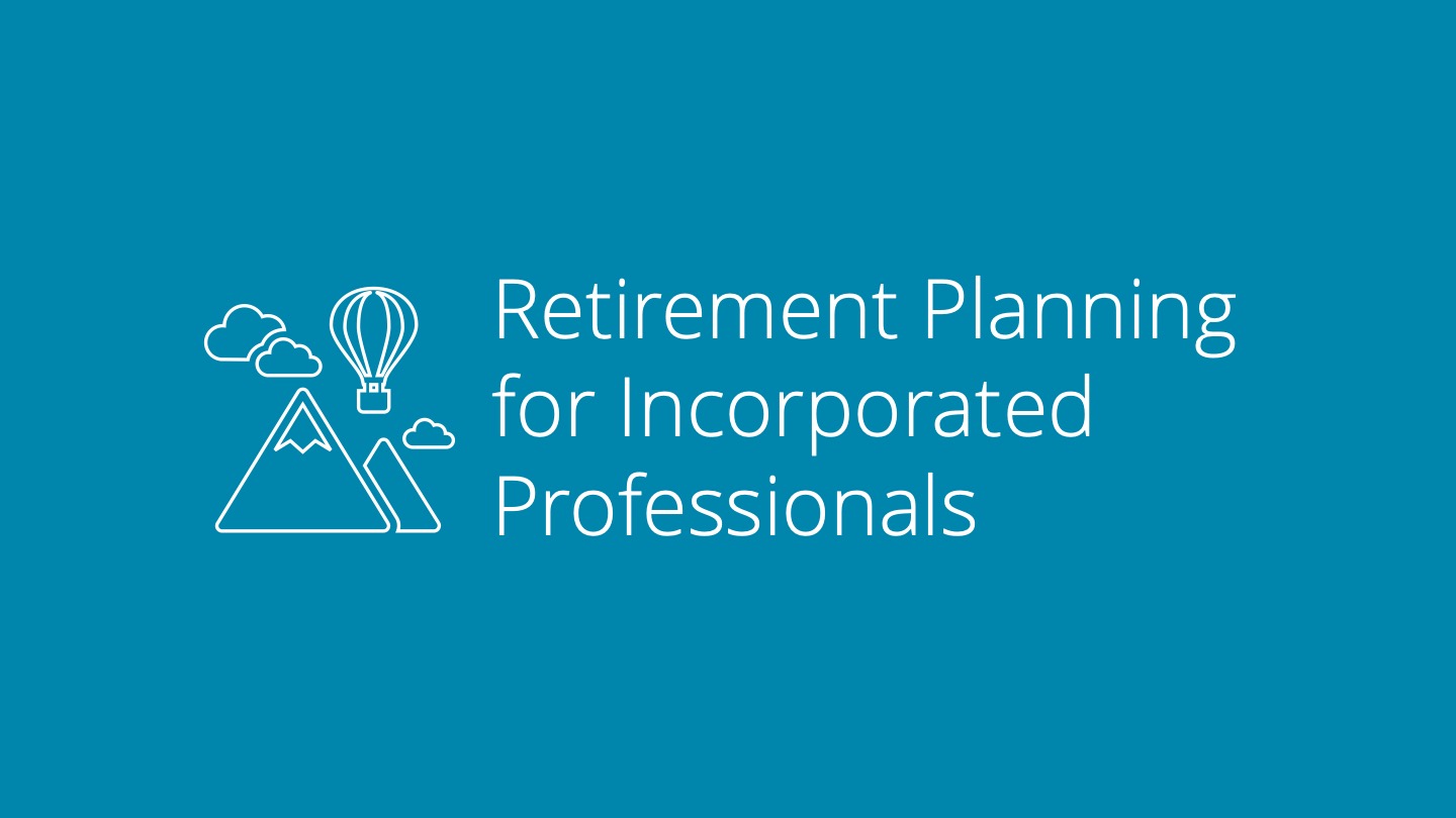 Retirement Planning for Incorporated Professionals